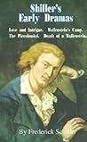 Shiller's Early Dramas: Love and Intrigue/Wallenstein's Camp/The Piccolomini/Death of a Wallenstein (Works of Frederick Schiller)