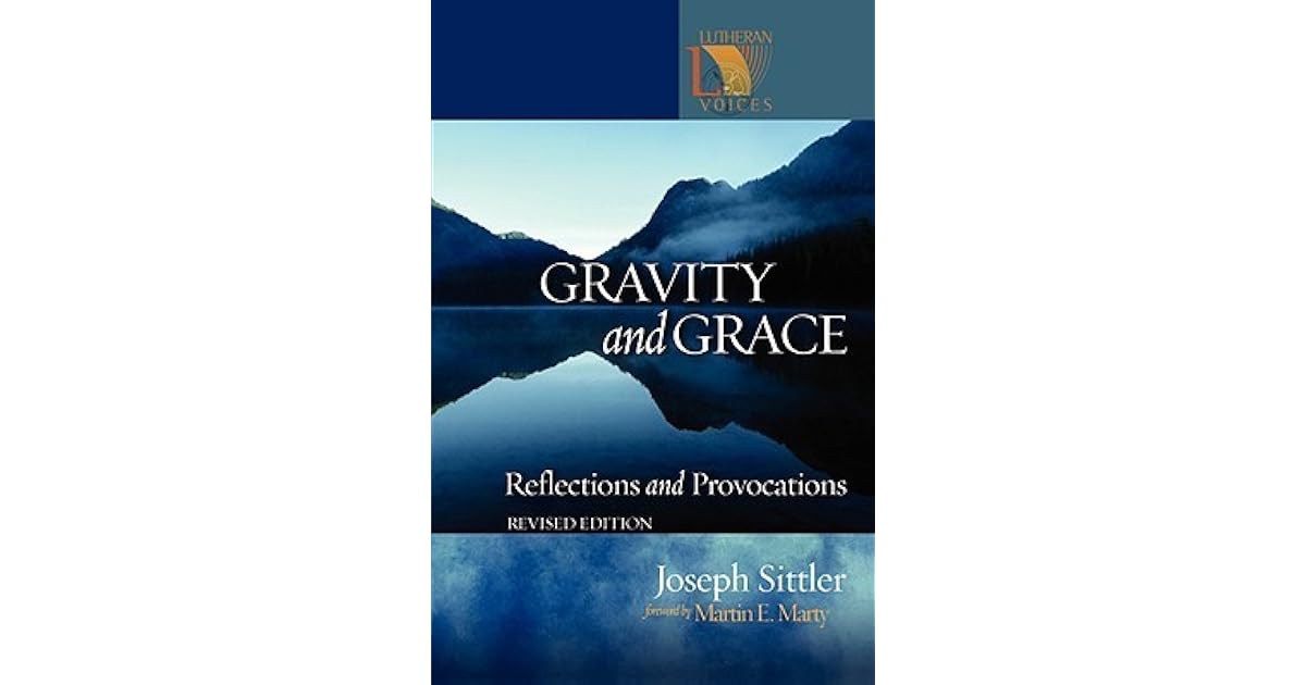 Gravity and Grace Reflections and Provocations by Joseph Sittler
