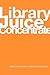 Library Juice Concentrate by Rory Litwin