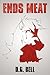 Ends Meat by D.G. Bell
