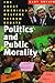 Politics and Public Morality: The Great American Welfare Reform Debate