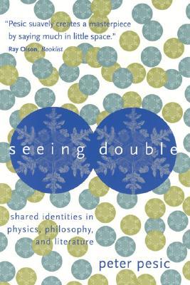 Seeing Double: Shared Identities in Physics, Philosophy, and Literature (Paperback)