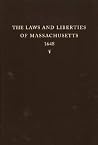 The Laws and Liberties of Massachusetts: Reprinted from the Unique Copy of the 1648 Edition in the Henry E. Huntington Library The Laws and Liberties of Massachusetts: Reprinted from the Unique Copy of the 1648 Edition in the Henry E. Huntington Library