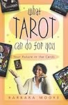 What Tarot Can Do For You: Your Future in the Cards