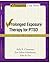 Prolonged Exposure Theraphy for PTSD Teen Workbook by Kelly R. Chrestman