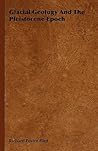 Glacial Geology And The Pleistocene Epoch