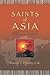 Saints of Asia by Vincent J. O'Malley
