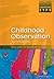Childhood Observation (Achieving EYPS Series)