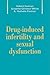 Drug-Induced Infertility and Sexual Dysfunction