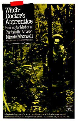 Witch Doctor's Apprentice: Hunting for Medicinal Plants in the Amazon (Library of the Mystic Arts)