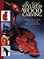 Art of Stylized Wood Carving: Featuring Insights from 14 Top Artists & 5 Step-by-Step Projects (Fox Chapel Publishing) Learn How to Favor Form Over Detail and Follow the Natural State of the Wood