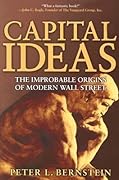 Capital Ideas: The Improbable Origins of Modern Wall Street
