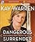 Dangerous Surrender by Kay  Warren