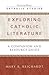 Exploring Catholic Literature: A Companion and Resource Guide (Catholic Studies)