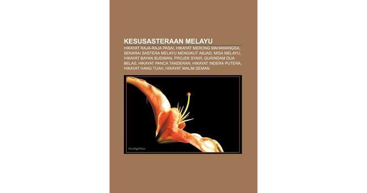 Kesusasteraan Melayu Hikayat Raja Raja Pasai Hikayat Merong Mahawangsa Senarai Sastera Melayu Mengikut Abjad Misa Melayu By Source Wikipedia