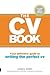 The CV Book: Your Definitive Guide To Writing The Perfect CV