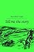Tell me the story by Anna Mary Griggar