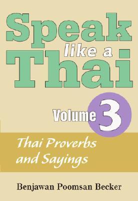 Speak Like a Thai, Vol. 3: Thai Proverbs and Sayings