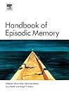 Handbook of Episodic Memory (Volume 18) (Handbook of Behavioral Neuroscience, Volume 18)