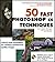 50 Fast Photoshop CS Techniques (50 Fast Techniques Series)