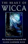 The Heart of Wicca by Ellen Cannon Reed