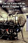 The Air Force and the Great Engine War The Air Force and the Great Engine War