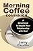 Morning Coffee Companion by Lenny Cacchio