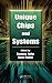 Unique Chips and Systems (Computer Engineering Series)