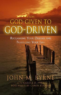 From God-Given to God-Driven: Reclaiming Your Dreams and Fulfilling Your Life (Paperback)