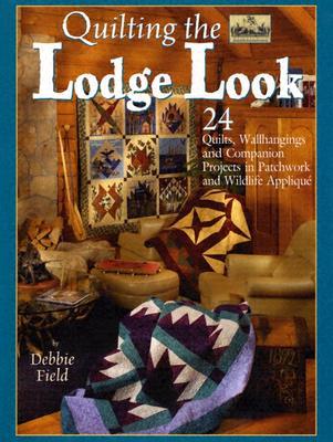 Quilting The Lodge Look (Paperback)