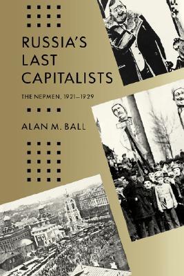 Russia's Last Capitalists: The Nepmen, 1921-1929 (Paperback)