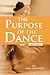 The Purpose Of The Dance: VOLUME 1