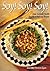 Soy! Soy! Soy: Enjoy Soyfoods' Benefits in Delicious Recipes