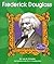 Frederick Douglass (First Biographies)