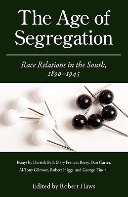 The Age of Segregation: Race Relations in the South, 1890-1945 (Chancellor Porter L. Fortune Symposium in Southern History S)