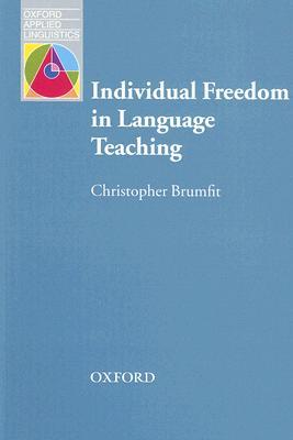 Individual Freedom in Language Teaching: Language Education and Applied Linguistics (Oxford Applied Linguistics)