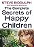 The Complete Secrets of Happy Children : A Guide for Parents