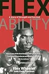 Flex Ability: A Story of Strength and Survival Flex Ability: A Story of Strength and Survival