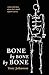 Bone by Bone by Bone