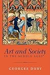 Art and Society in the Middle Ages by Georges Duby