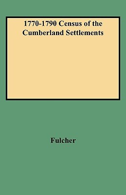 1770-1790 Census of the Cumberland Settlements: Davidson, Sumner, and Tennessee Counties (Paperback)