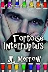 Tortoise Interruptus