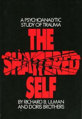 The Shattered Self: A Psychoanalytic Study of Trauma (Paperback)