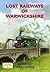 Lost Railways of Warwickshire