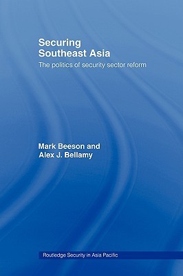 Securing Southeast Asia (Routledge Security in Asia Pacific Series)