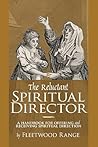 The Reluctant Spiritual Director: A Handbook for Offering and Receiving Spiritual Direction
