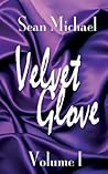 Velvet Glove Volume 1 by Sean Michael