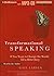 Transformational Speaking: If You Want to Change the World, Tell a Better Story