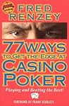 77 Ways to Get the Edge at Casino Poker (Scoblete Get-The-Edge Guide)