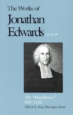 The Works of Jonathan Edwards, Vol. 20: The "Miscellanies," 833-1152
